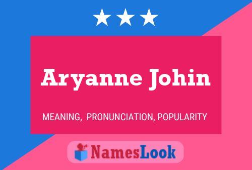 Aryanne Johin Name Poster