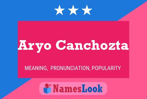 Aryo Canchozta Name Poster