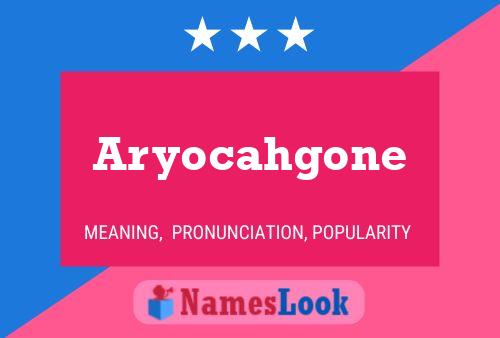 Aryocahgone Name Poster