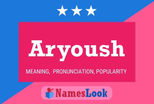 Aryoush Name Poster