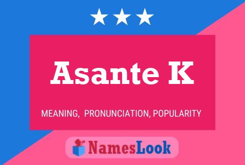 Asante K Name Poster