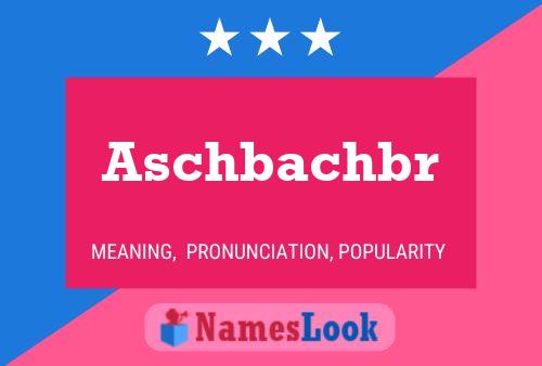 Aschbachbr Name Poster