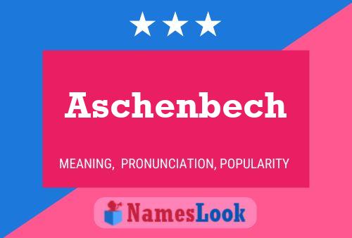 Aschenbech Name Poster