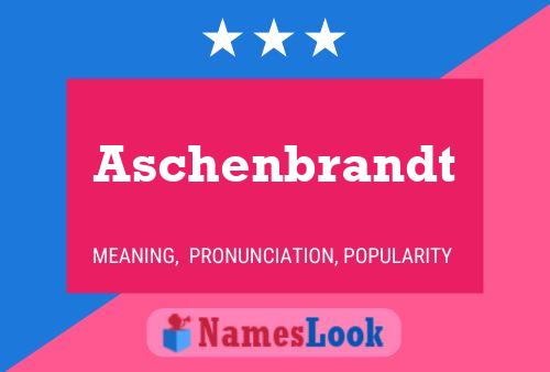 Aschenbrandt Name Poster