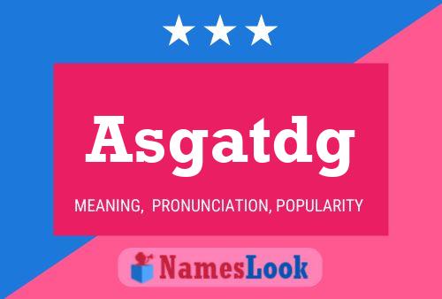 Asgatdg Name Poster