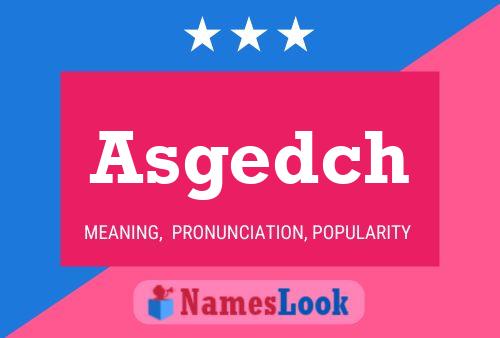 Asgedch Name Poster