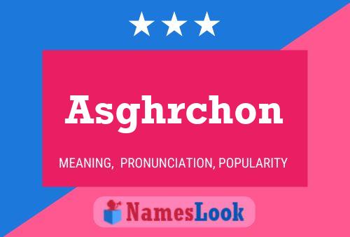 Asghrchon Name Poster