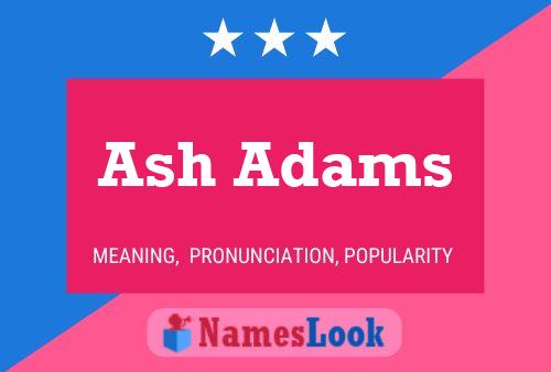 Ash Adams Name Poster