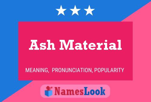 Ash Material Name Poster