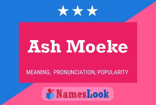 Ash Moeke Name Poster