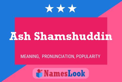 Ash Shamshuddin Name Poster