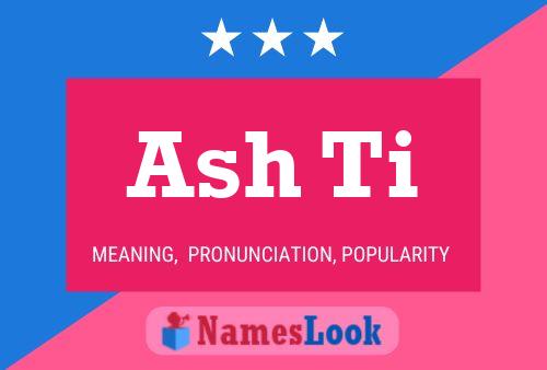 Ash Ti Name Poster