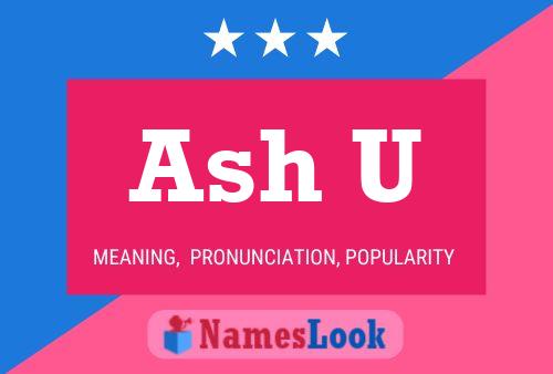 Ash U Name Poster