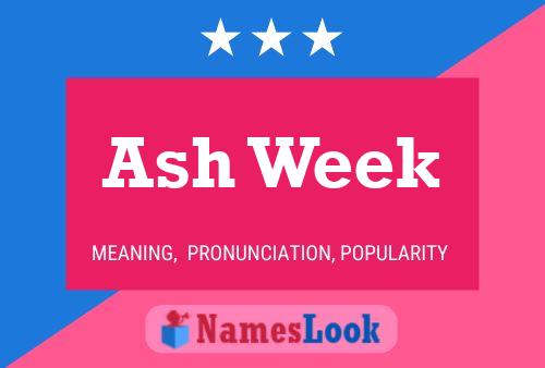 Ash Week Name Poster