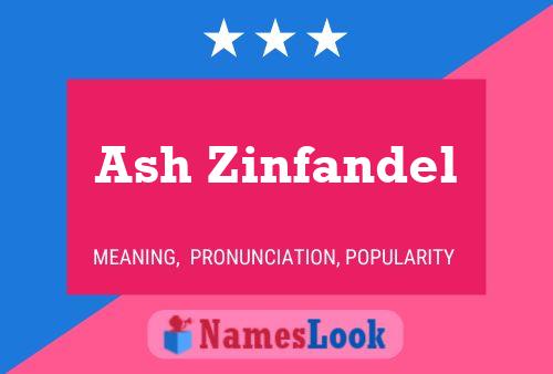 Ash Zinfandel Name Poster