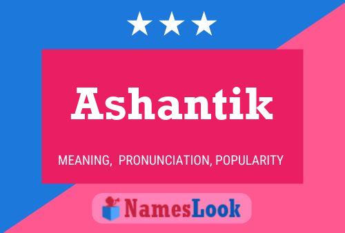 Ashantik Name Poster