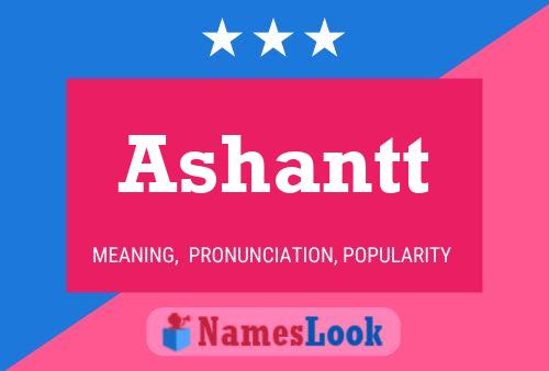 Ashantt Name Poster