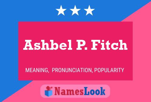 Ashbel P. Fitch Name Poster