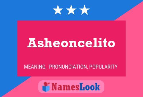 Asheoncelito Name Poster