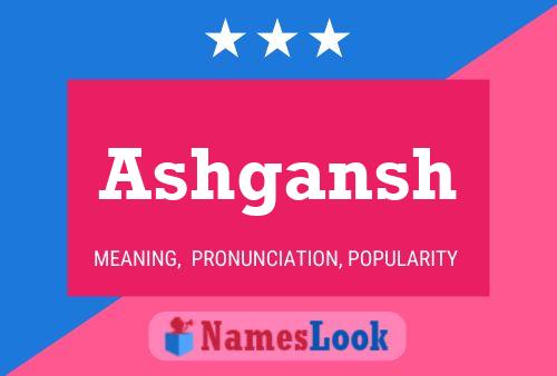 Ashgansh Name Poster