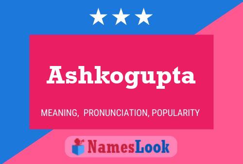 Ashkogupta Name Poster