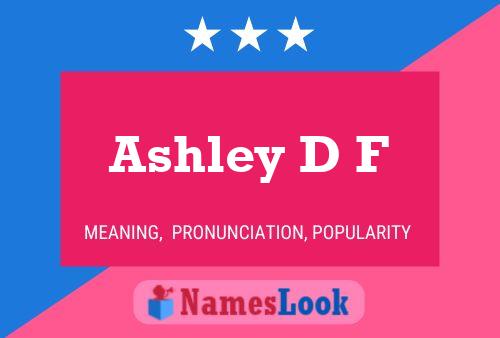 Ashley D F Name Poster