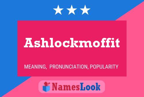 Ashlockmoffit Name Poster