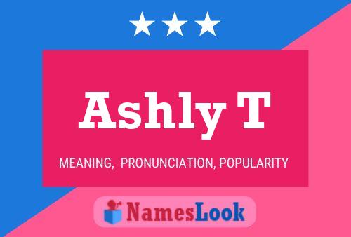 Ashly T Name Poster