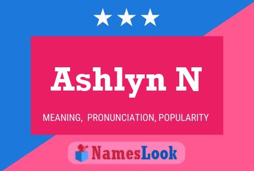 Ashlyn N Name Poster