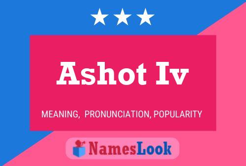 Ashot Iv Name Poster