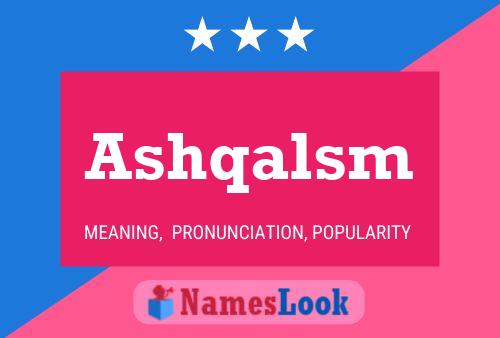 Ashqalsm Name Poster