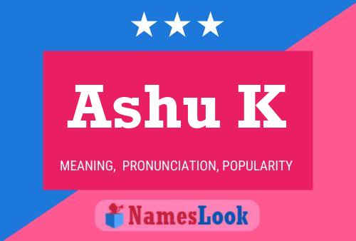 Ashu K Name Poster