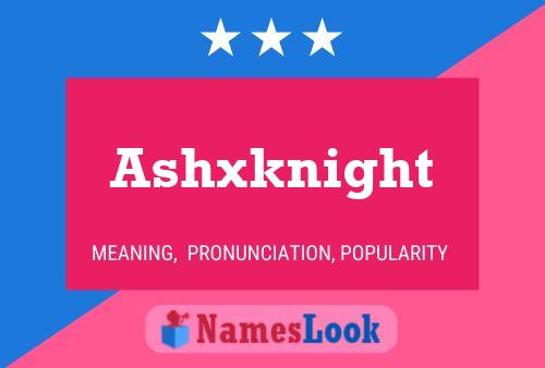 Ashxknight Name Poster