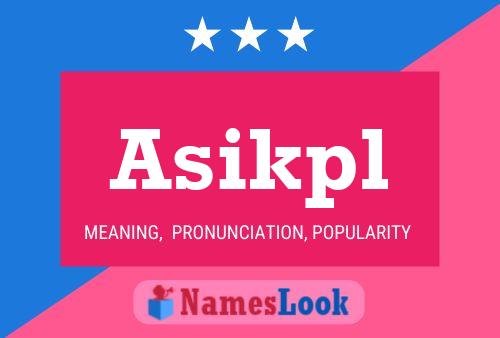 Asikpl Name Poster