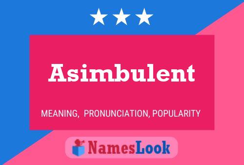 Asimbulent Name Poster