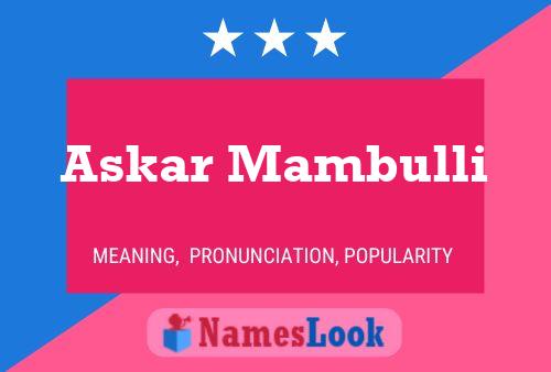 Askar Mambulli Name Poster