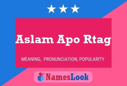 Aslam Apo Rtag Name Poster