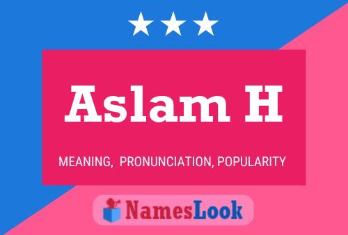 Aslam H Name Poster