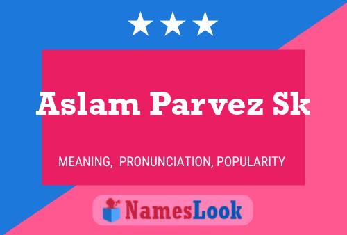 Aslam Parvez Sk Name Poster