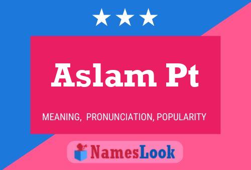 Aslam Pt Name Poster