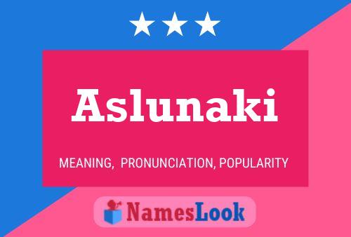 Aslunaki Name Poster