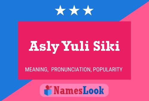 Asly Yuli Siki Name Poster