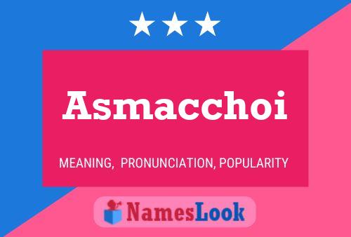 Asmacchoi Name Poster