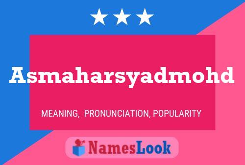 Asmaharsyadmohd Name Poster