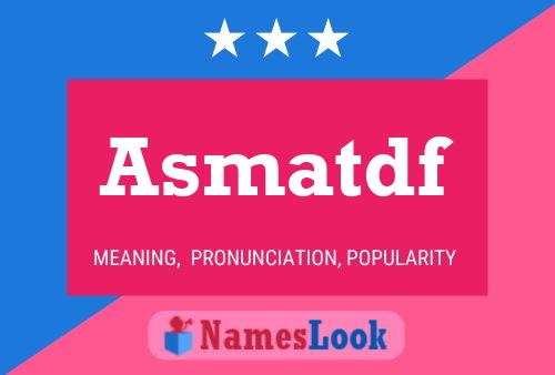 Asmatdf Name Poster