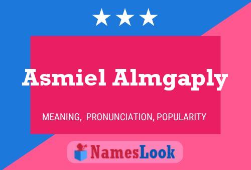 Asmiel Almgaply Name Poster