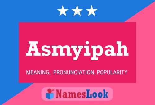 Asmyipah Name Poster