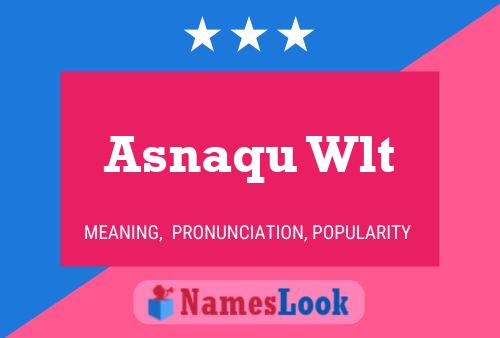 Asnaqu Wlt Name Poster