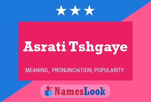 Asrati Tshgaye Name Poster