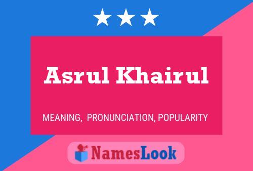 Asrul Khairul Name Poster